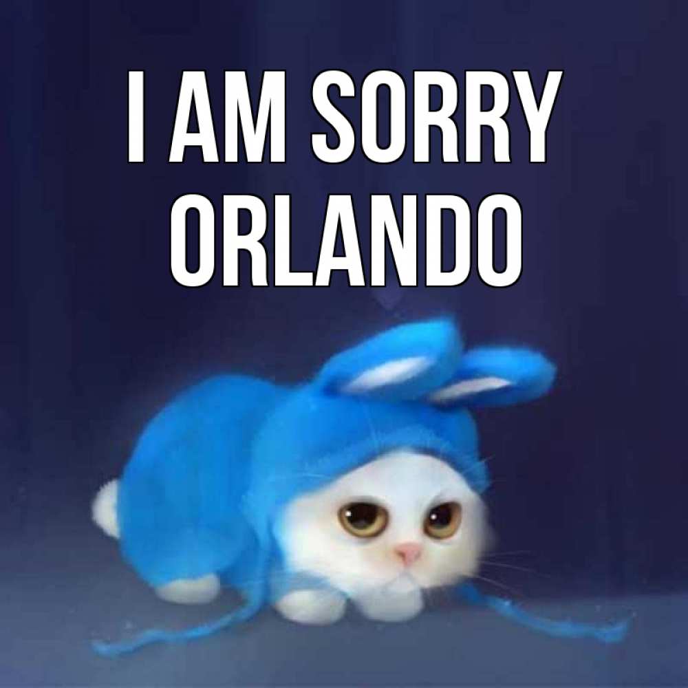 Greetings card с именем, Orlando I am sorry невинный котозай просит прощения Greetings with text for free download 