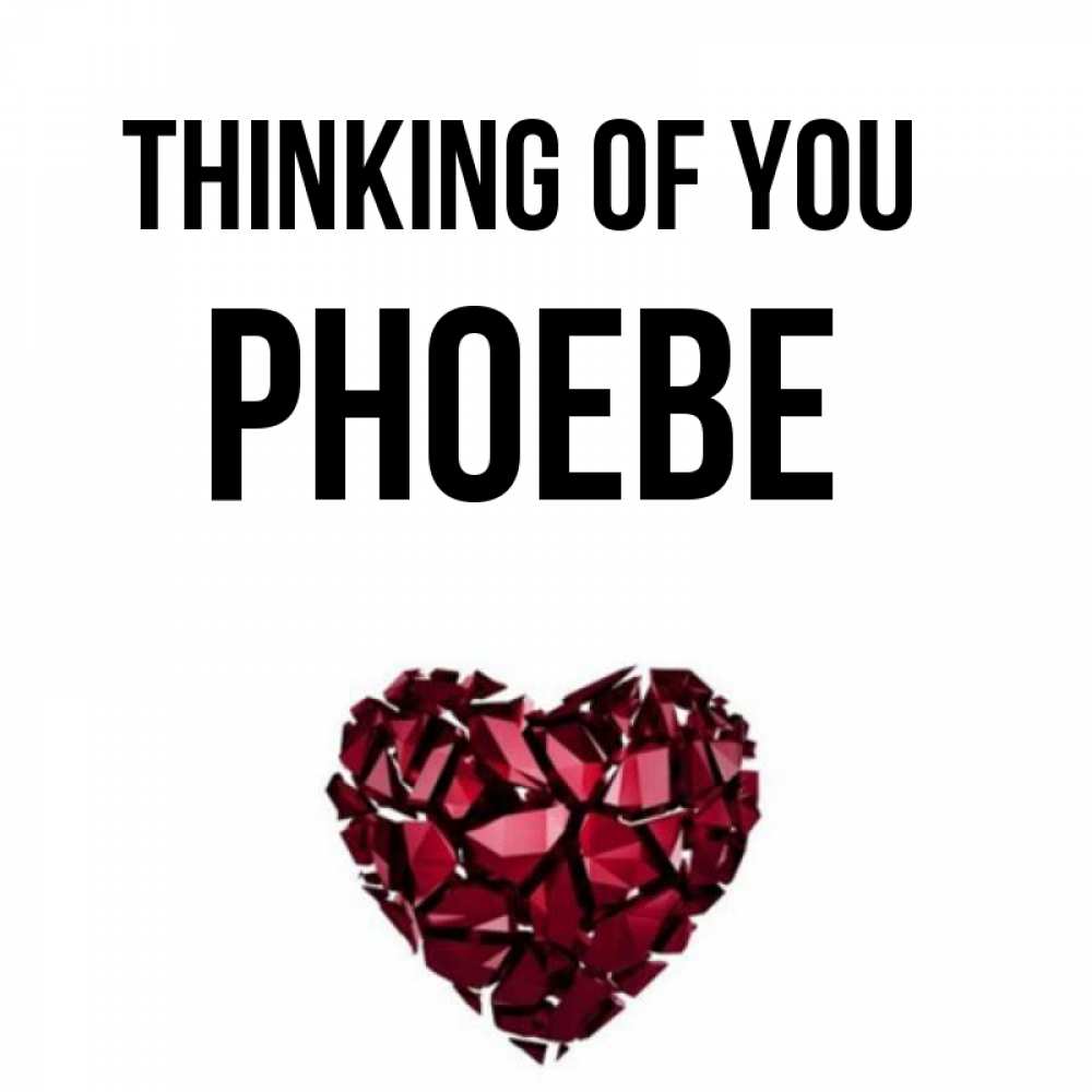Greetings card с именем, Phoebe Thinking of you рубиновое 1 Greetings with text for free download 