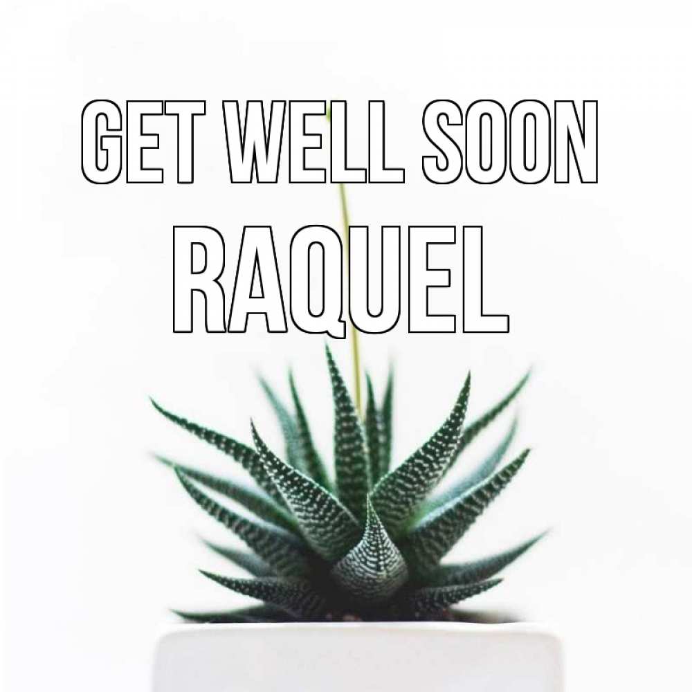 Greetings card с именем, Raquel Get well soon короче это непонятная колючка Greetings with text for free download 