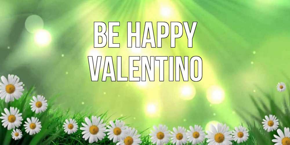 Greetings card с именем, Valentino Be happy открытка с ромашками и солнечными лучами Greetings with text for free download 