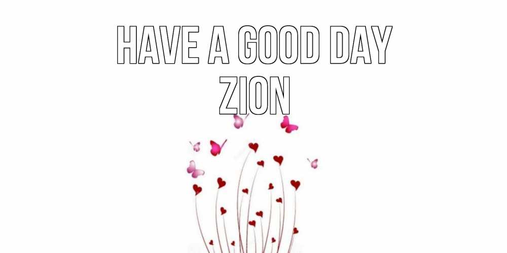 Greetings card с именем, Zion Have a good day отличного дня Greetings with text for free download 
