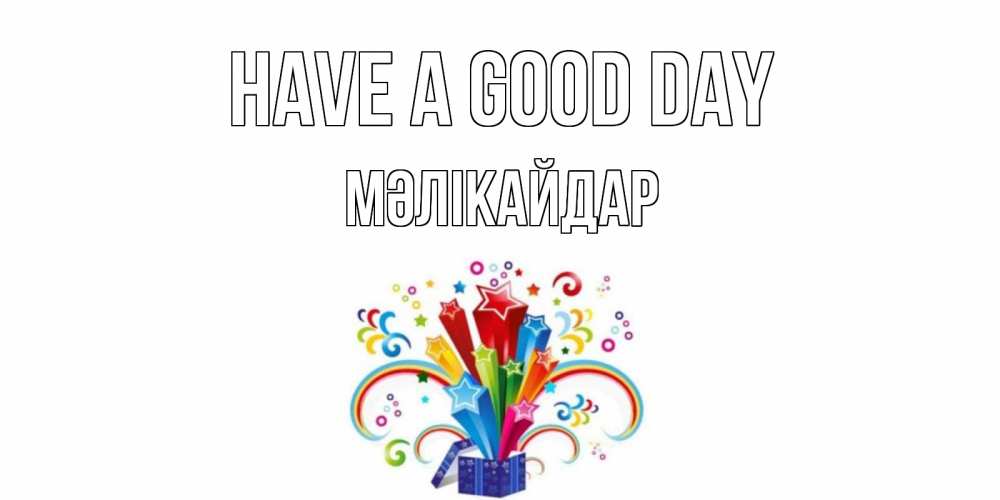 Greetings card с именем, МӘЛІКАЙДАР Have a good day праздник Greetings with text for free download 