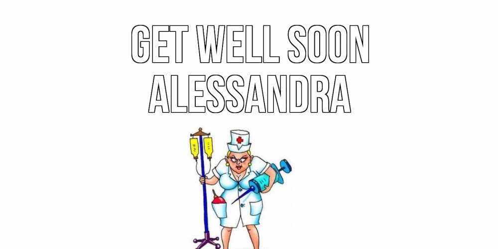 Greetings card с именем, Alessandra Get well soon медсестра Greetings with text for free download 