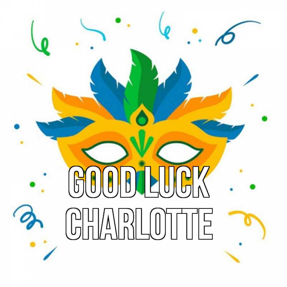 Greetings card с именем, Charlotte Good luck конфети Greetings with text for free download 