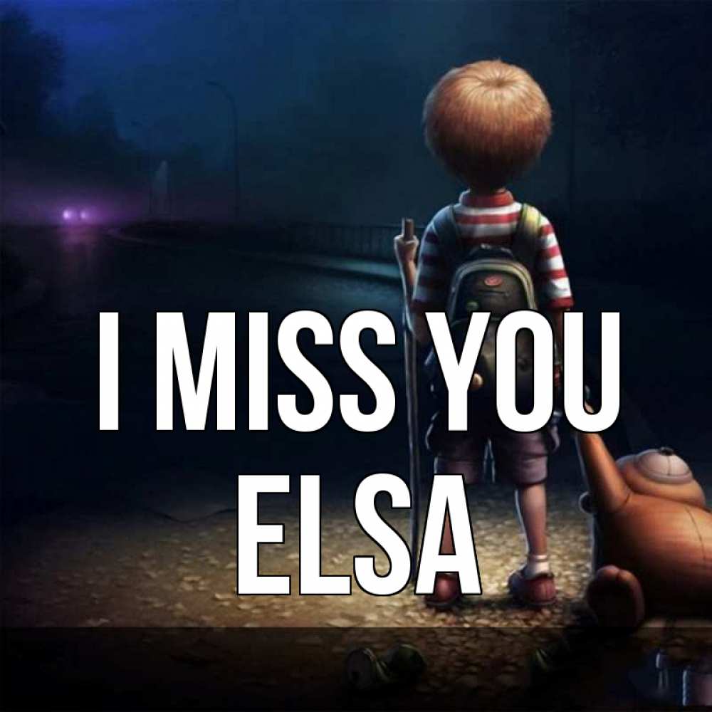 Greetings card с именем, Elsa I miss you скучно Greetings with text for free download 