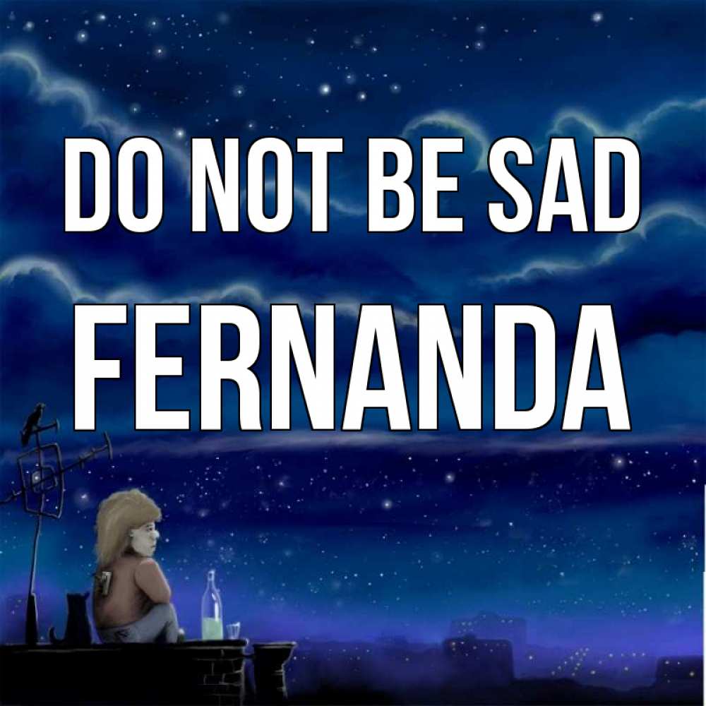 Greetings card с именем, Fernanda Do not be sad город с крыши Greetings with text for free download 