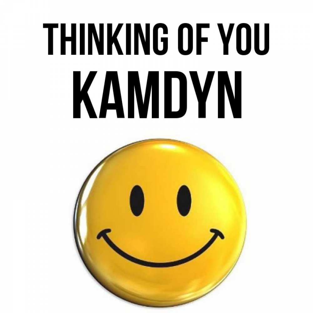 Greetings card с именем, Kamdyn Thinking of you создать открытку с подписью своими руками Greetings with text for free download 