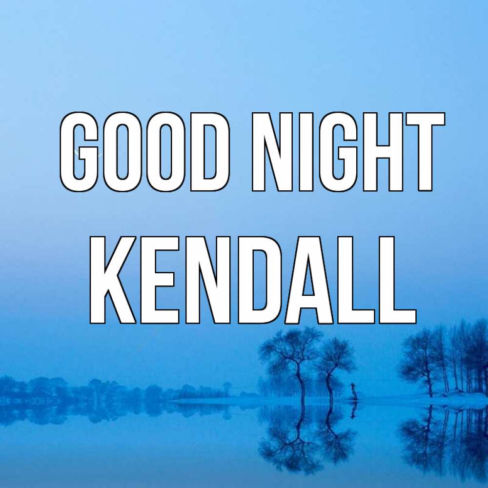 Greetings card с именем, Kendall Good night весна Greetings with text for free download 
