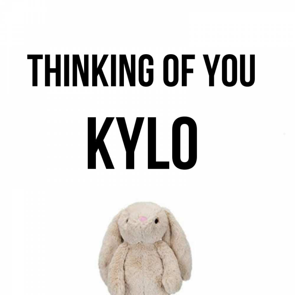 Greetings card с именем, Kylo Thinking of you открытки с текстами и подписями Greetings with text for free download 