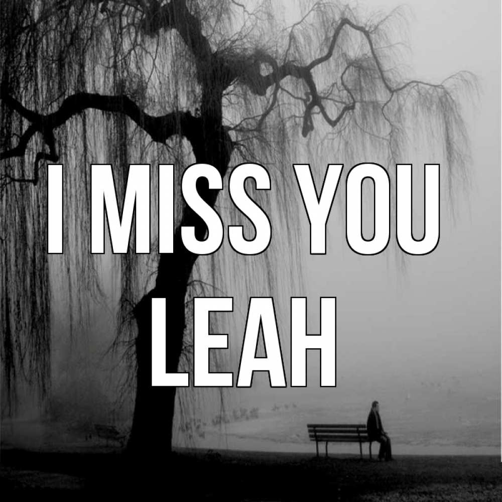 Greetings card с именем, Leah I miss you лавочка под деревом я жду тебя Greetings with text for free download 