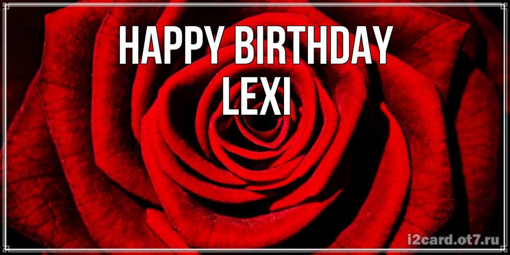 Greetings card с именем, Lexi Happy Birthday алая роза Greetings with text for free download 