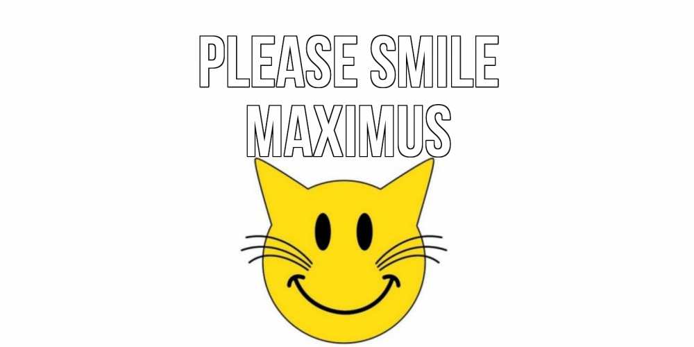 Greetings card с именем, Maximus Please smile кот, улыбка Greetings with text for free download 