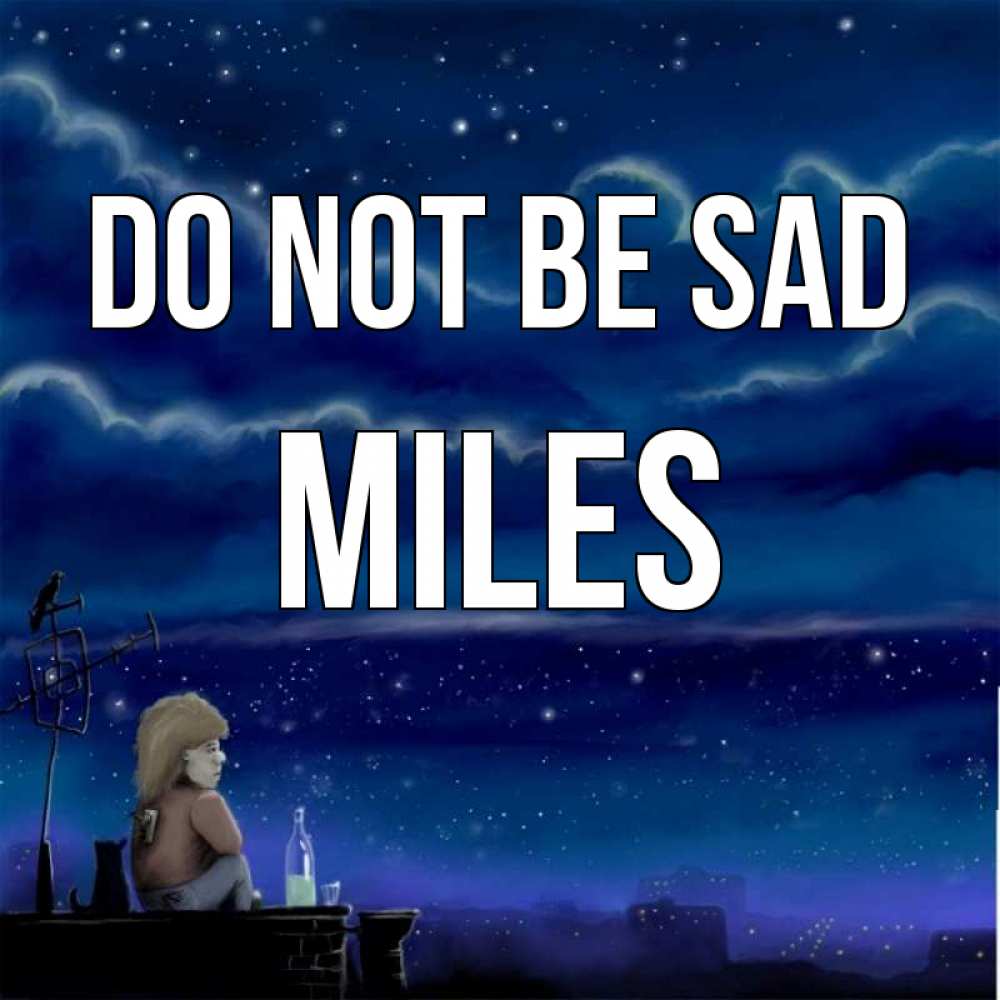 Greetings card с именем, Miles Do not be sad город с крыши Greetings with text for free download 