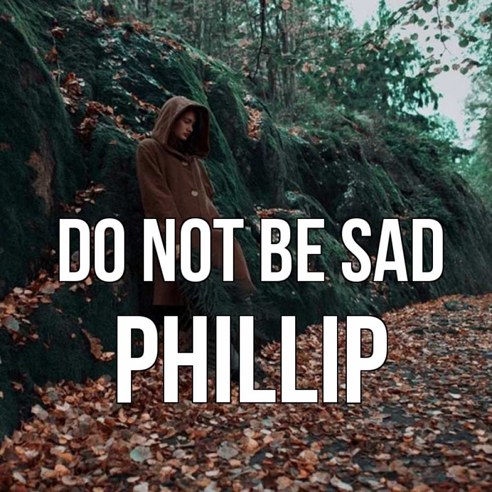Greetings card с именем, Phillip Do not be sad осенний лес Greetings with text for free download 