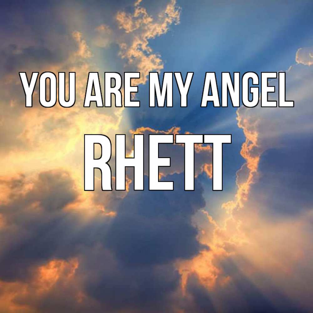 Greetings card с именем, Rhett You are my angel ангельский свет сквозь облака Greetings with text for free download 