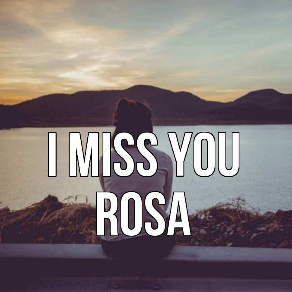 Greetings card с именем, Rosa I miss you я уже соскучилась Greetings with text for free download 