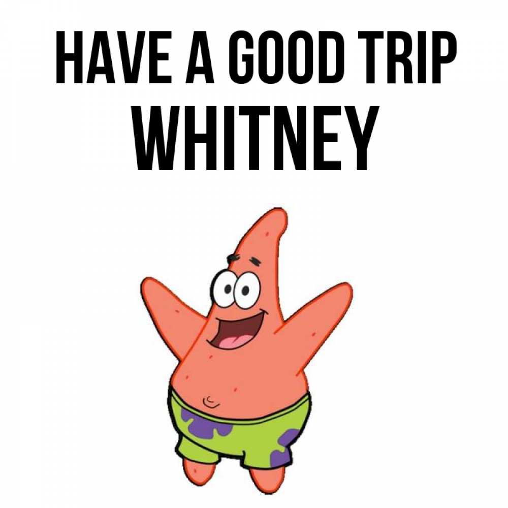 Greetings card с именем, Whitney Have a good trip желает тебе хорошей дороги Greetings with text for free download 