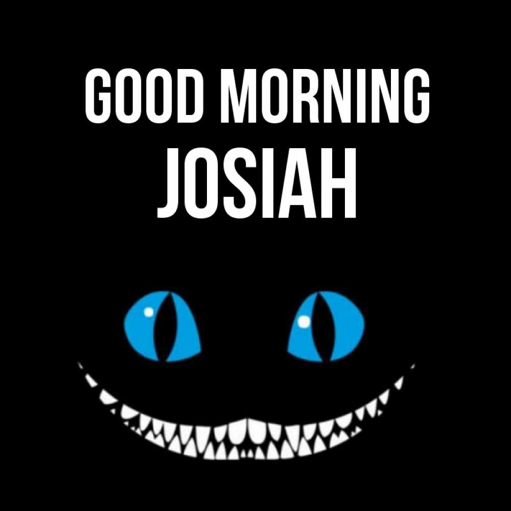 Greetings card с именем, Josiah Good morning голубые глаза и зубки Greetings with text for free download 