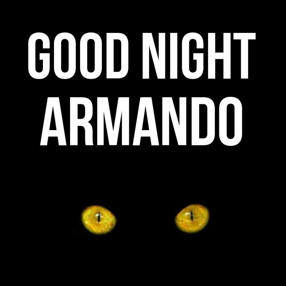Greetings card с именем, Armando Good night сладких снов бесстрашный мой дружочек Greetings with text for free download 