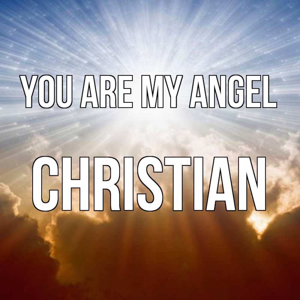 Greetings card с именем, Christian You are my angel ангельский свет на небе Greetings with text for free download 