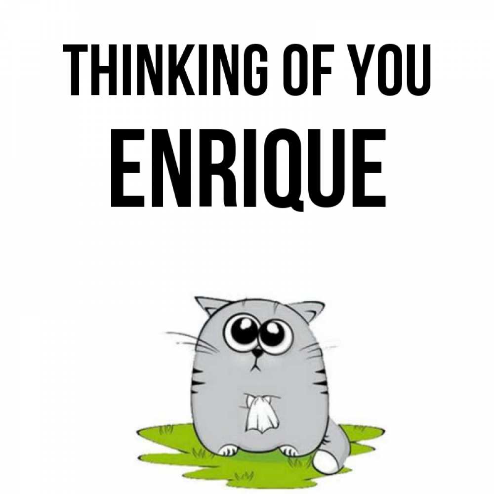 Greetings card с именем, Enrique Thinking of you тоска с платочком Greetings with text for free download 