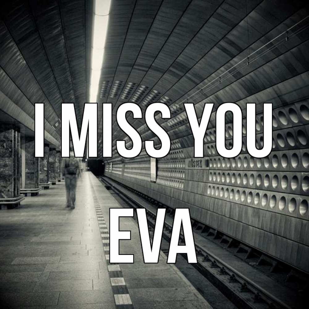 Greetings card с именем, Eva I miss you приезжай 1 Greetings with text for free download 