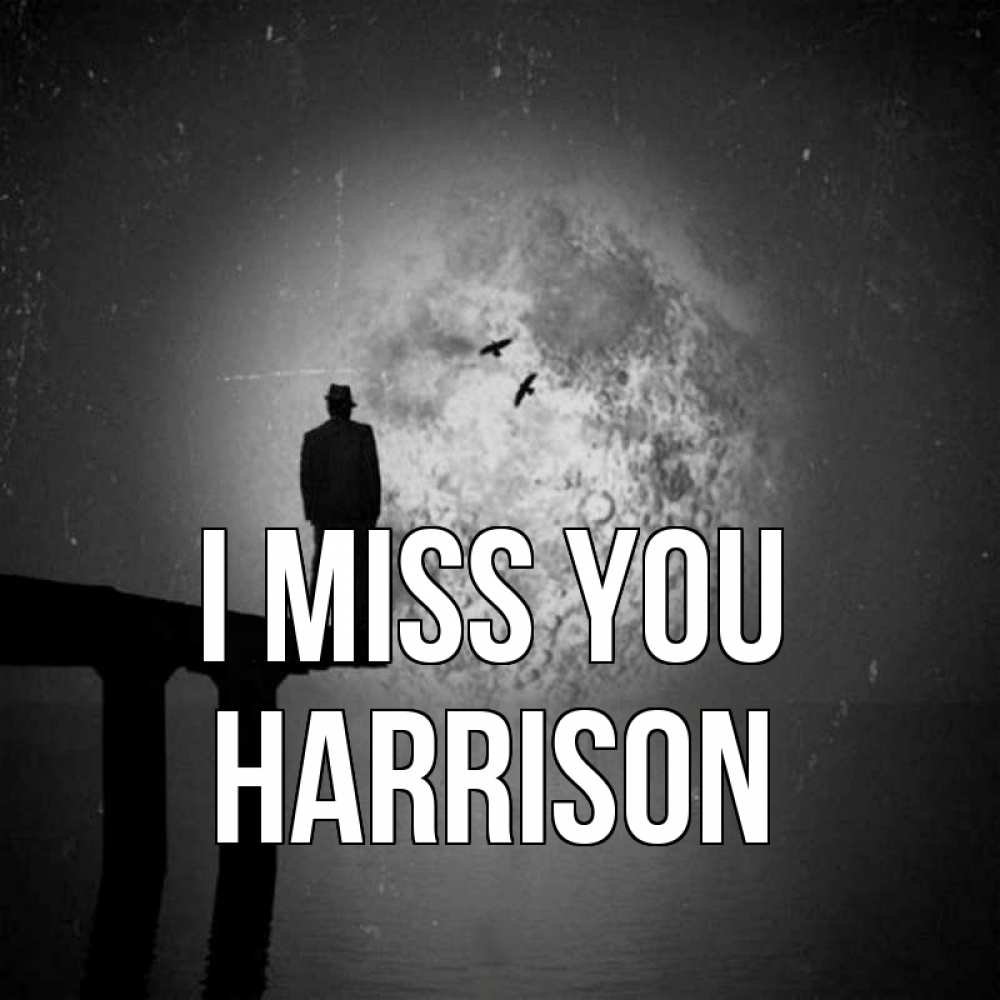 Greetings card с именем, Harrison I miss you мост 1 Greetings with text for free download 