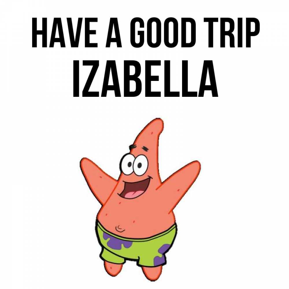 Greetings card с именем, Izabella Have a good trip желает тебе хорошей дороги Greetings with text for free download 
