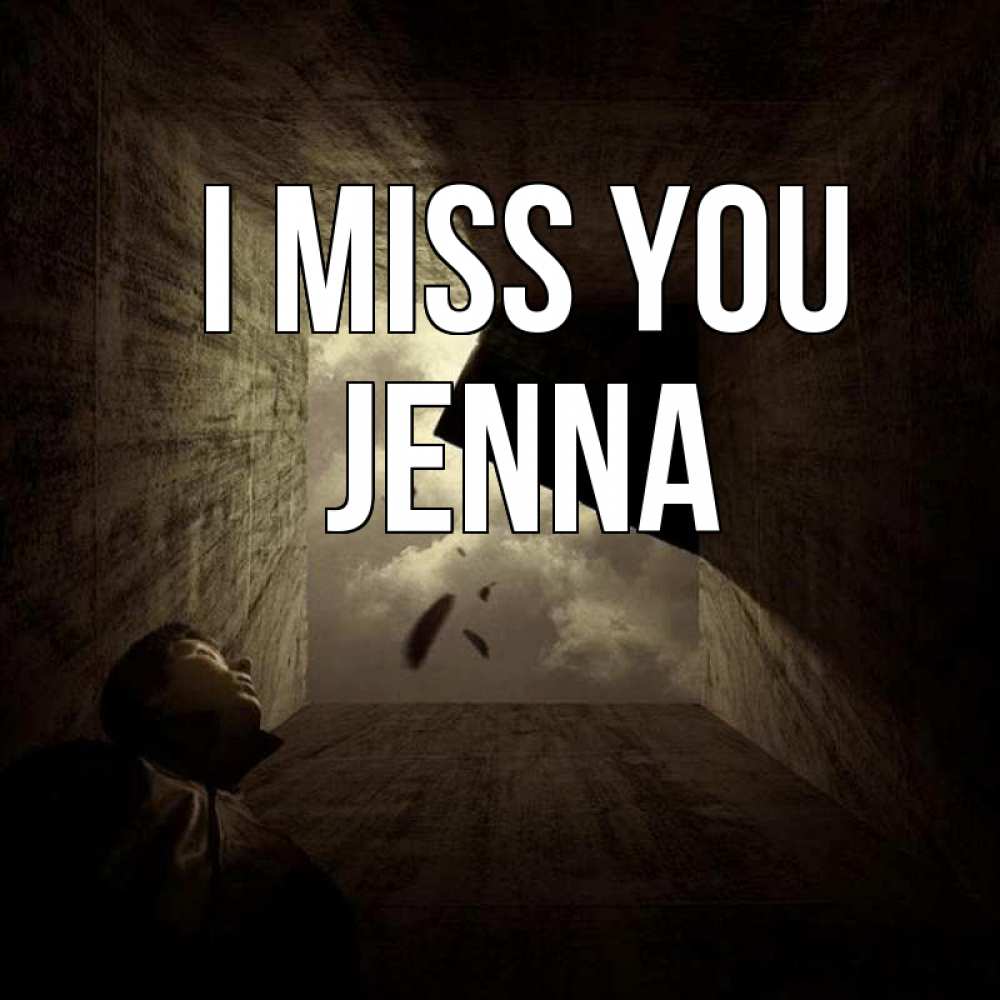 Greetings card с именем, Jenna I miss you тут Greetings with text for free download 