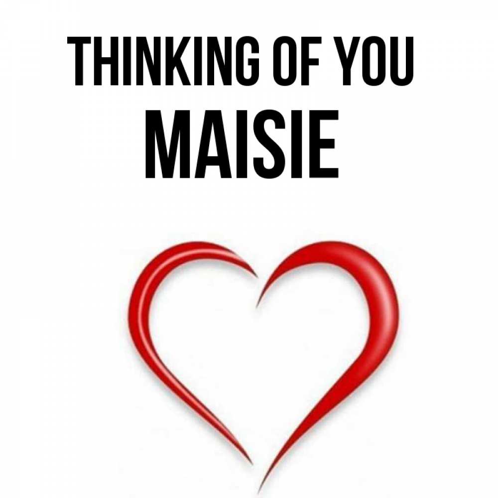 Greetings card с именем, Maisie Thinking of you для возлюбленной Greetings with text for free download 