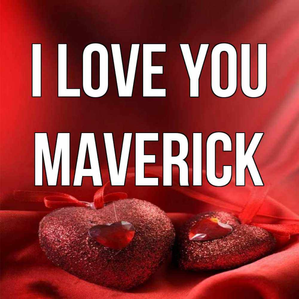 Greetings card с именем, Maverick I love you с лентами Greetings with text for free download 
