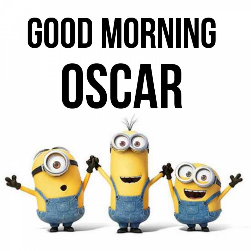 Greetings card с именем, Oscar Good morning бодренького утра Greetings with text for free download 