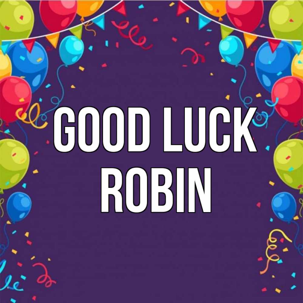 Greetings card с именем, Robin Good luck шары Greetings with text for free download 