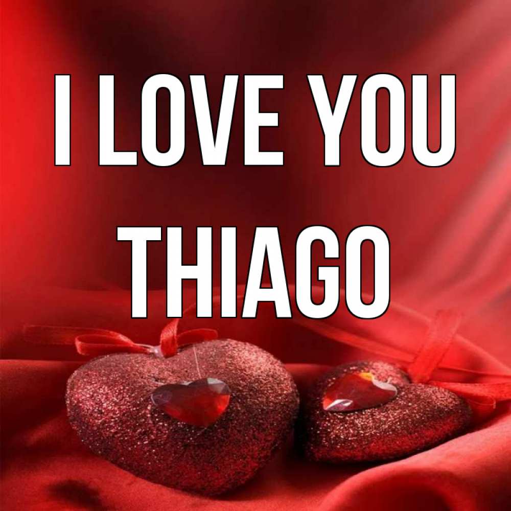 Greetings card с именем, Thiago I love you с лентами Greetings with text for free download 