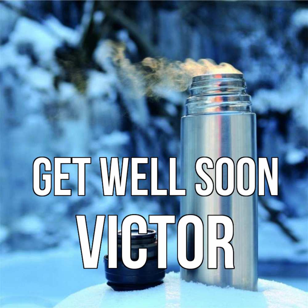 Greetings card с именем, Victor Get well soon лечитесь не болейте Greetings with text for free download 
