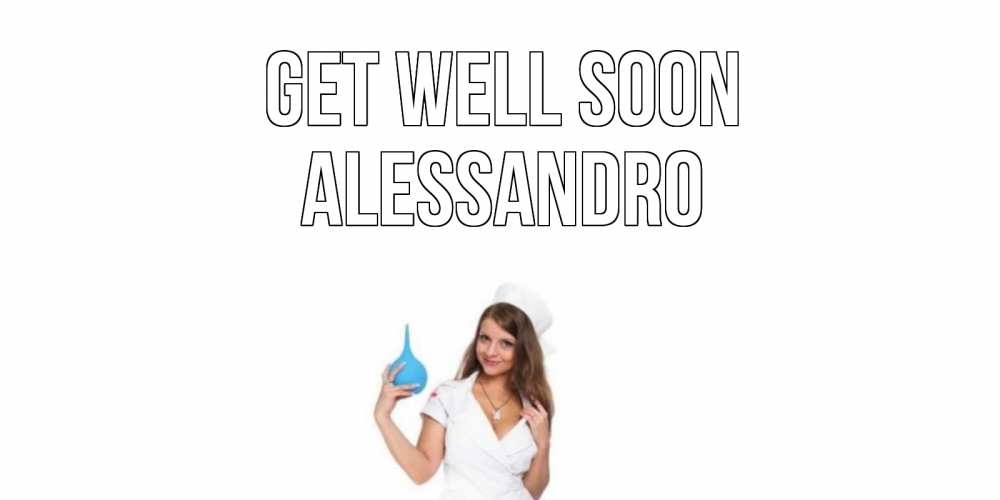 Greetings card с именем, Alessandro Get well soon клизма Greetings with text for free download 