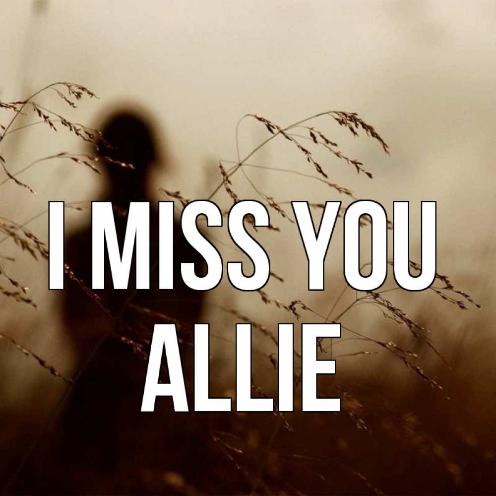 Greetings card с именем, Allie I miss you силуэт девушки Greetings with text for free download 