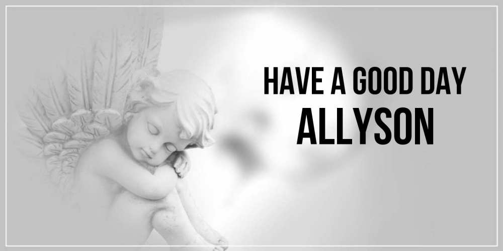 Greetings card с именем, Allyson Have a good day ангел Greetings with text for free download 
