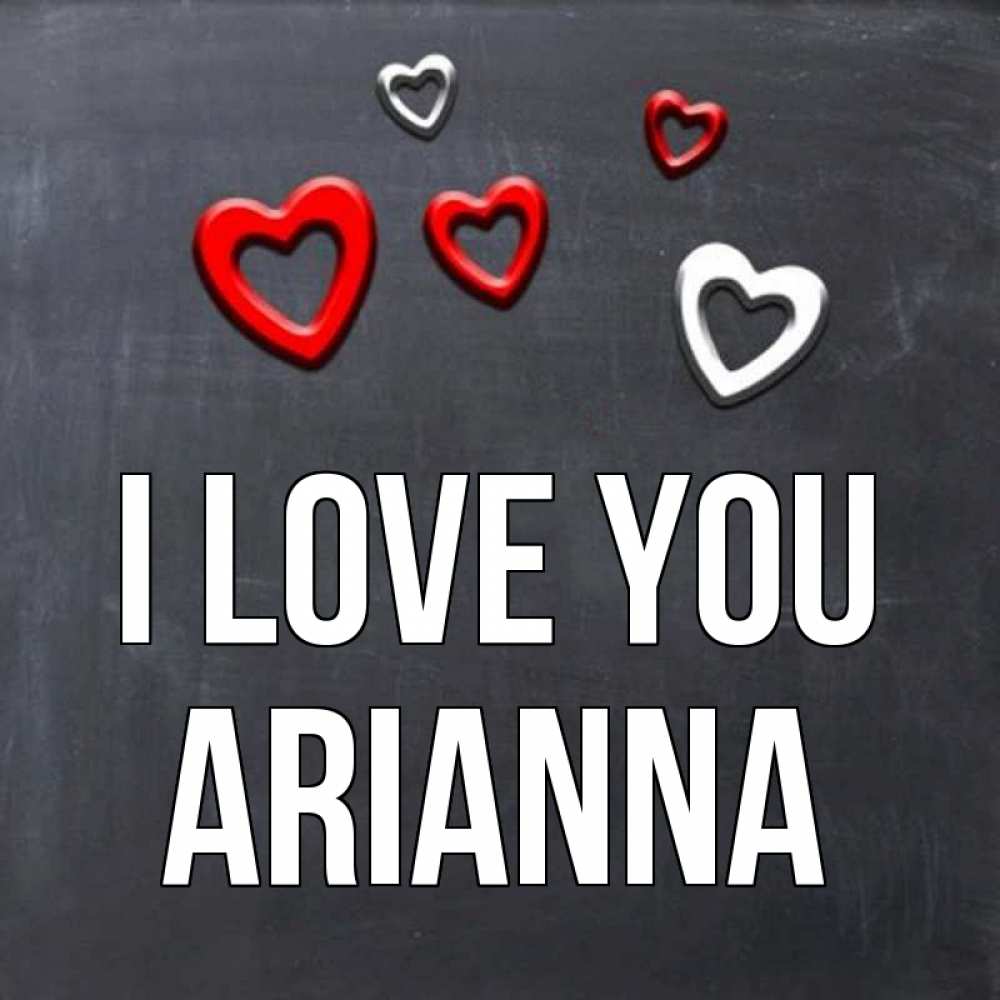 Greetings card с именем, Arianna I love you сердечки белые и красные Greetings with text for free download 