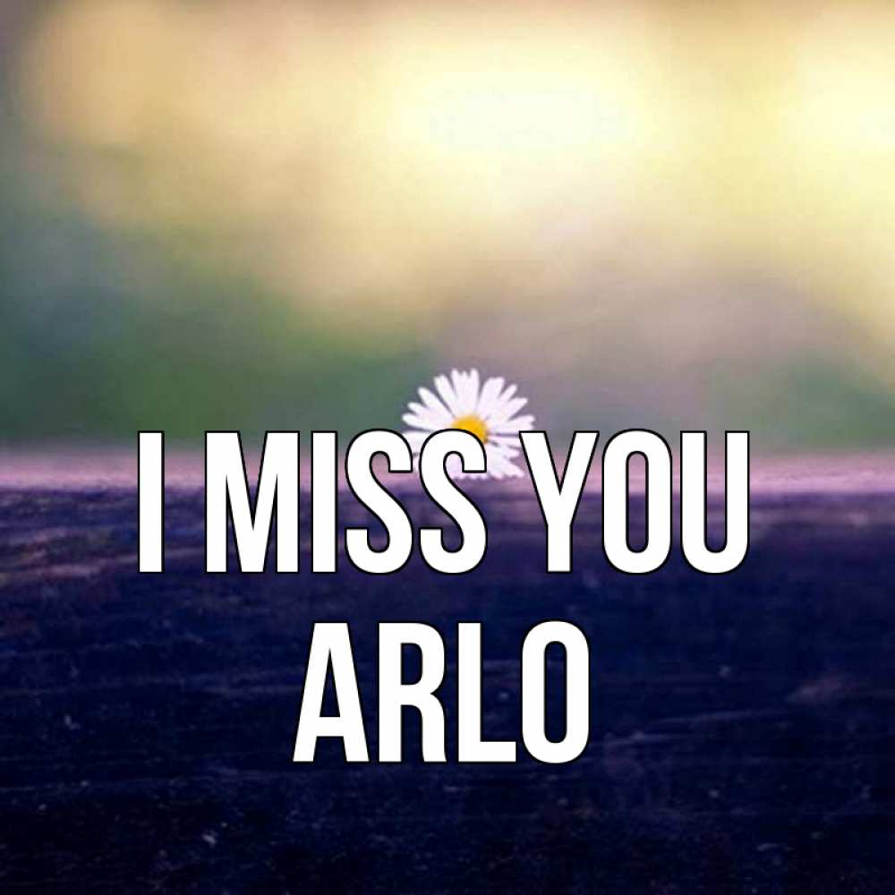 Greetings card с именем, Arlo I miss you приходи в гости Greetings with text for free download 