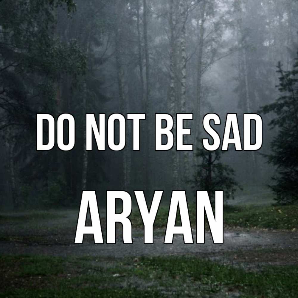 Greetings card с именем, Aryan Do not be sad осень Greetings with text for free download 