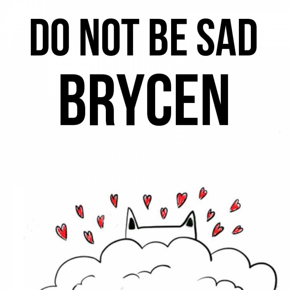 Greetings card с именем, Brycen Do not be sad облако и ушки котика с сердечками Greetings with text for free download 