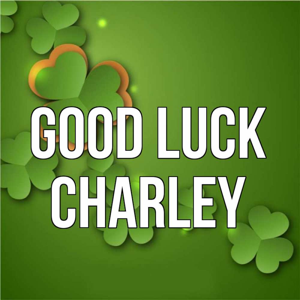 Greetings card с именем, Charley Good luck много трехлистных листочков клевера Greetings with text for free download 