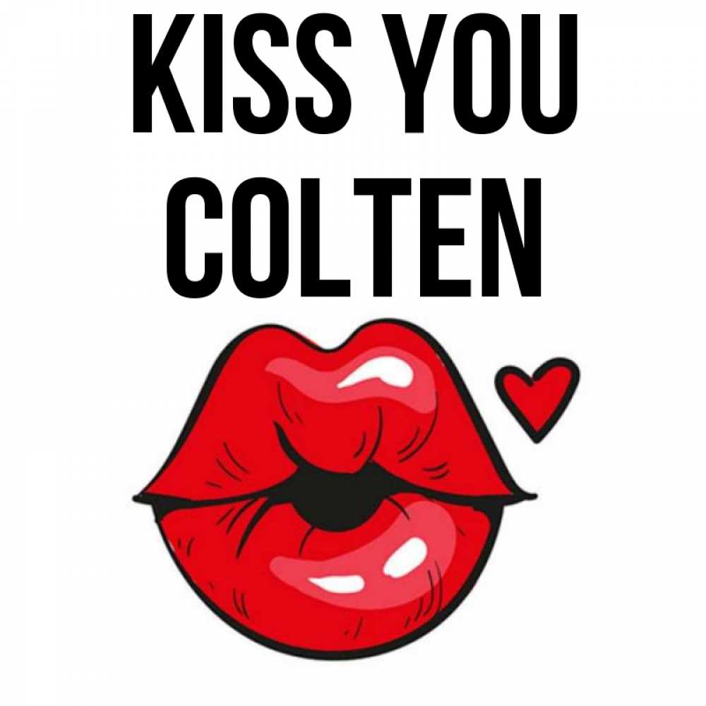 Greetings card с именем, Colten Kiss you открытка с поцелуем любви для парня Greetings with text for free download 