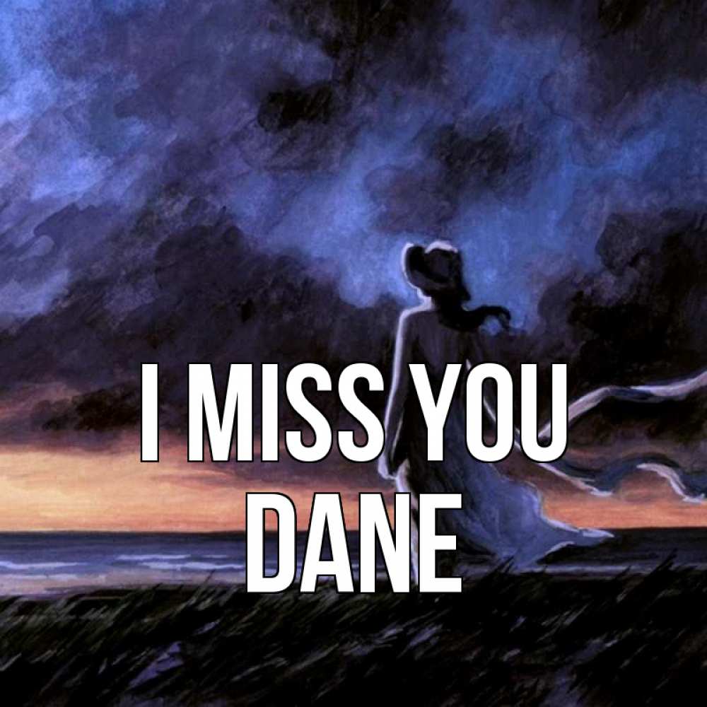 Greetings card с именем, Dane I miss you тут 2 Greetings with text for free download 