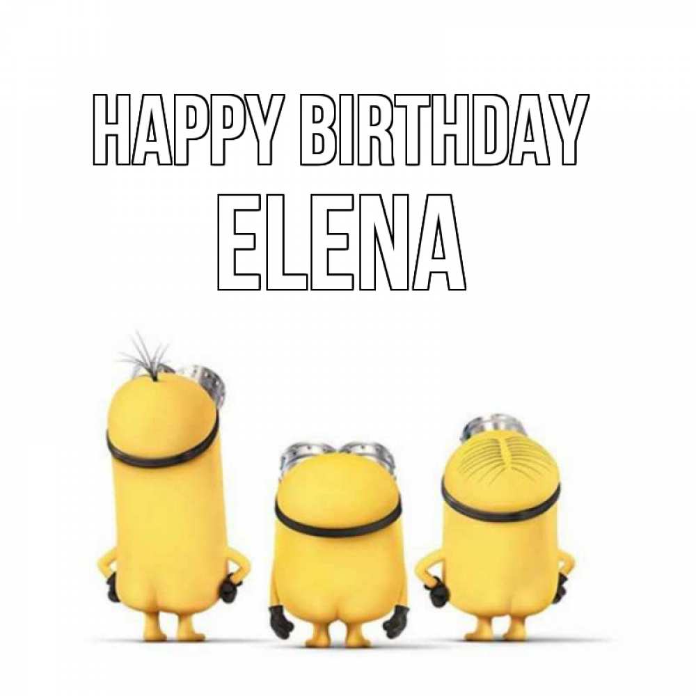 Greetings card с именем, Elena Happy Birthday миньоны Greetings with text for free download 