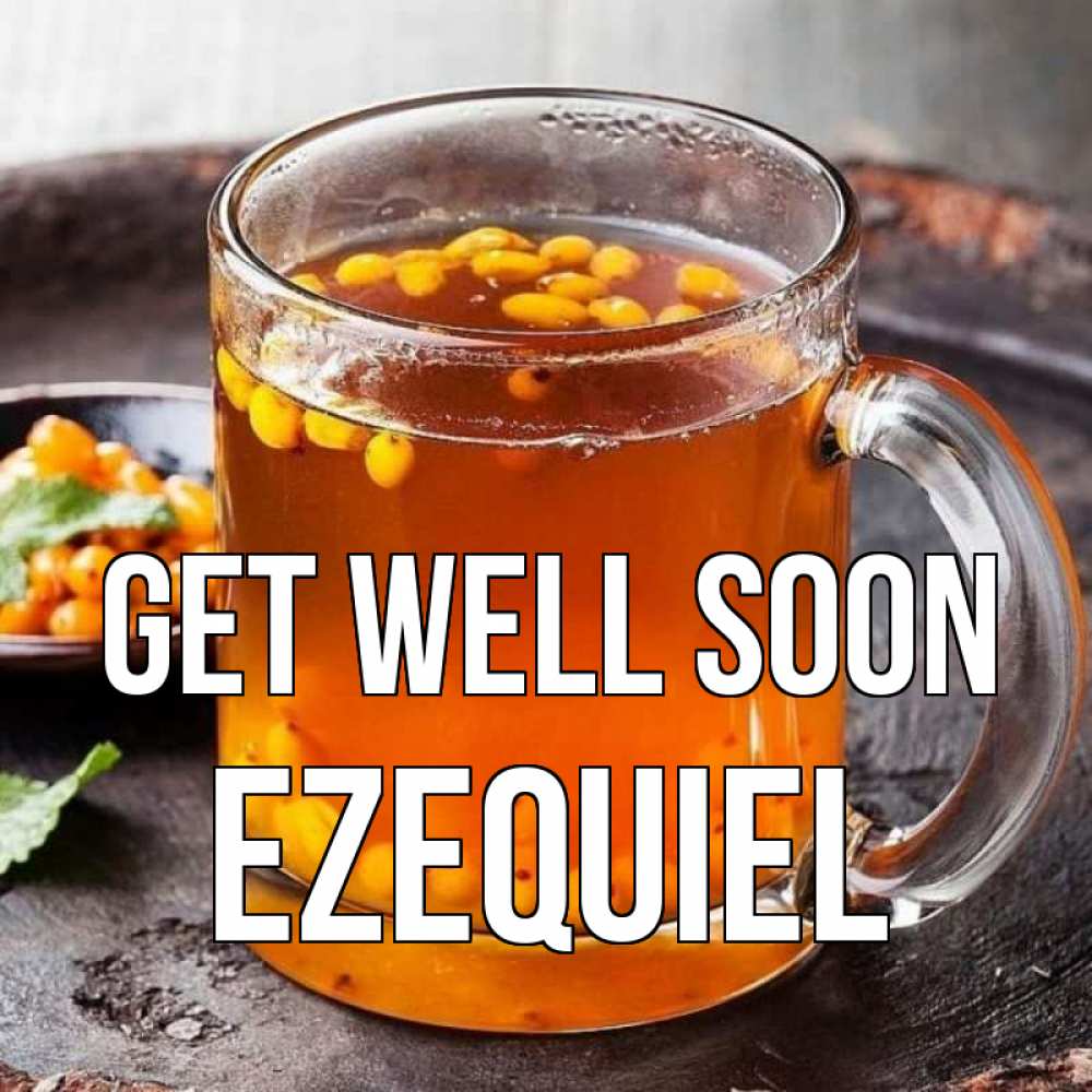 Greetings card с именем, Ezequiel Get well soon лекарство от простуды Greetings with text for free download 