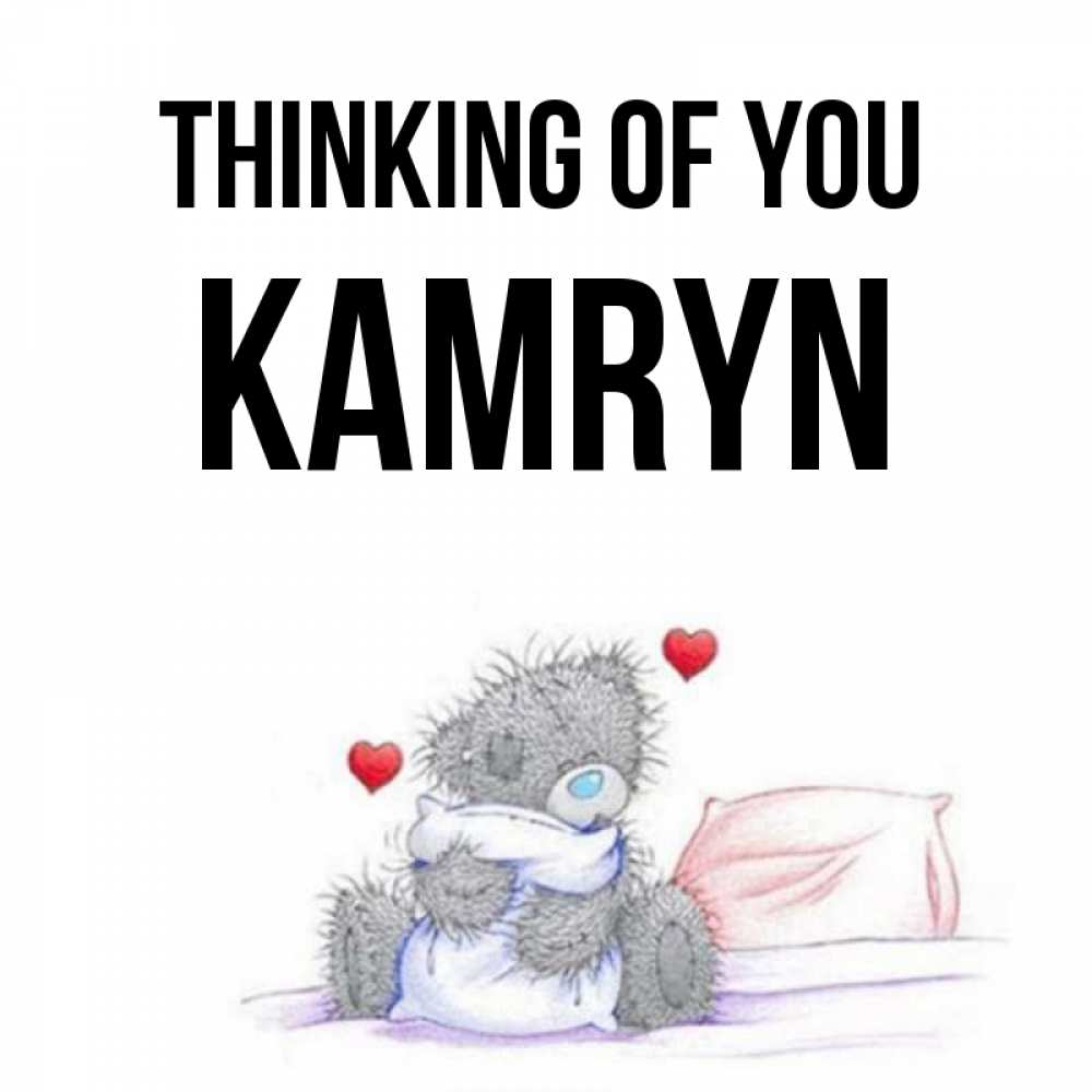 Greetings card с именем, Kamryn Thinking of you мишка на кровати Greetings with text for free download 