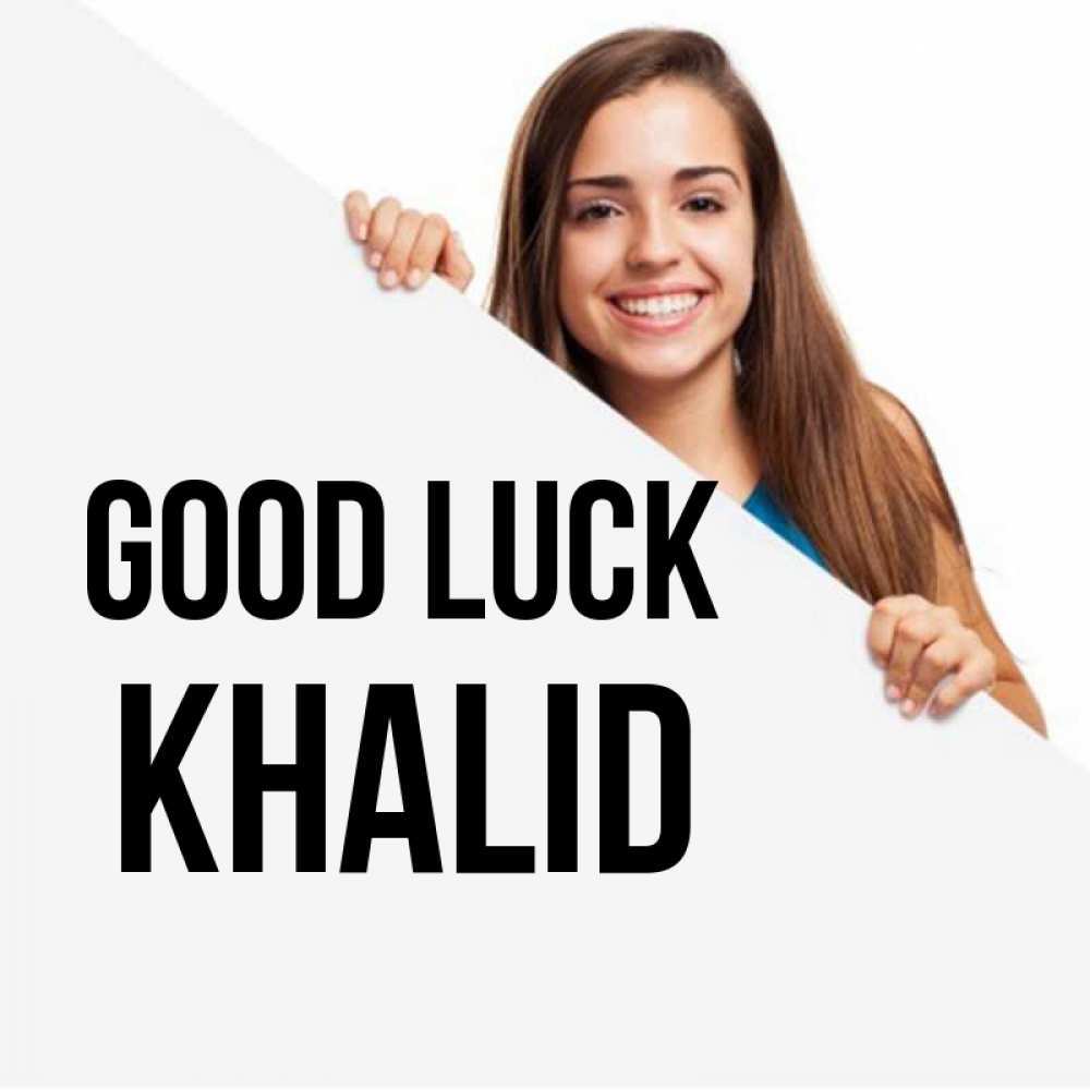 Greetings card с именем, Khalid Good luck пусть тебе сегодня повезет Greetings with text for free download 
