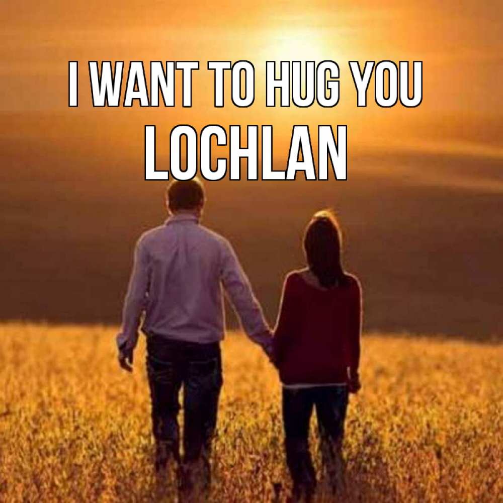 Greetings card с именем, Lochlan I want to hug you оранжевое фото и солнце и небо и настроение Greetings with text for free download 